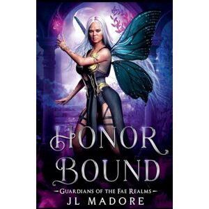 Madore, Jl Honor Bound: 11 (Guardians of the Fae Realms) Madore, Jl Honor Bound: 11 (Guardians of the Fae Realms)