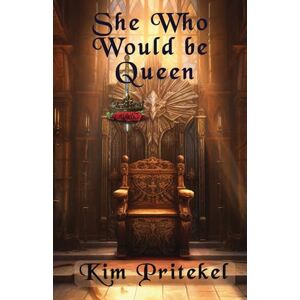 Pritekel, Kim She Who Would be Queen: 6 (The Destiny Series) Pritekel, Kim She Who Would be Queen: 6 (The Destiny Series)