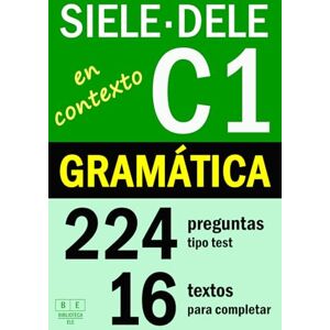 Fuentes, Vanesa SIELE C1 DELE C1: GRAMÁTICA EN CONTEXTO 16 textos para completar con 224 preguntas tipo test: ejercicios de gramática de nivel avanzado de español. Con soluciones (Biblioteca ELE: repaso) Fuentes, Vanesa SIELE C1 DELE C1: GRAMÁTICA EN CONTEXTO 16 textos para completar con 224 preguntas tipo test: ejercicios de gramática de nivel avanzado de español. Con soluciones (Biblioteca ELE: repaso)