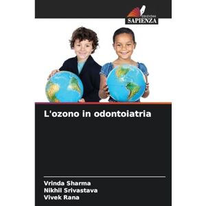 Sharma, Vrinda L'ozono in odontoiatria Sharma, Vrinda L'ozono in odontoiatria