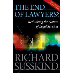 Susskind OBE, Richard The End of Lawyers?: Rethinking the nature of legal services Susskind OBE, Richard The End of Lawyers?: Rethinking the nature of legal services
