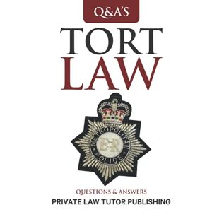 Publishing, Private Law Tutor Tort Law: Questions and Answers (Q & A Series) Publishing, Private Law Tutor Tort Law: Questions and Answers (Q & A Series)