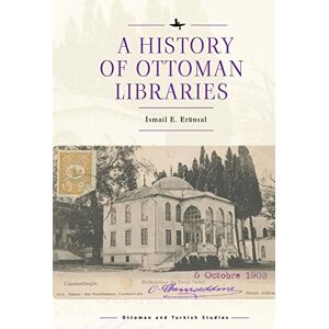 Academic Studies Press A History of Ottoman Libraries (Ottoman and Turkish Studies) Academic Studies Press A History of Ottoman Libraries (Ottoman and Turkish Studies)