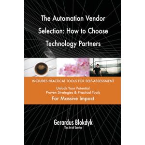 Gerardus Blokdyk - The Art of Service The Automation Vendor Selection: How to Choose Technology Partners Gerardus Blokdyk - The Art of Service The Automation Vendor Selection: How to Choose Technology Partners