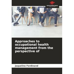 Ferdinand, Jaqueline Approaches to occupational health management from the perspective of Ferdinand, Jaqueline Approaches to occupational health management from the perspective of