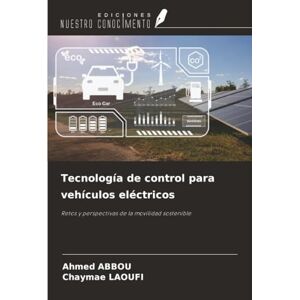 Ahmed Tecnología de control para vehículos eléctricos: Retos y perspectivas de la movilidad sostenible Ahmed Tecnología de control para vehículos eléctricos: Retos y perspectivas de la movilidad sostenible