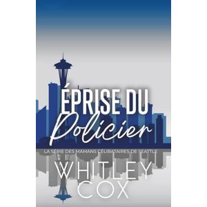 Cox, Whitley Éprise du Policier: 2 (La série des Mamans célibataires de Seattle) Cox, Whitley Éprise du Policier: 2 (La série des Mamans célibataires de Seattle)