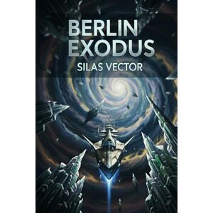 Vector, Silas Berlin Exodus: Das Kristalllabyrinth: Gestrandet in einem unerforschten Nebel, findet die letzte Hoffnung der Menschheit ein gefährliches neues Schicksal. (Die Sternenarchive des Deutschen Reichs) Vector, Silas Berlin Exodus: Das Kristalllabyrinth: Gestrandet in einem unerforschten Nebel, findet die letzte Hoffnung der Menschheit ein gefährliches neues Schicksal. (Die Sternenarchive des Deutschen Reichs)