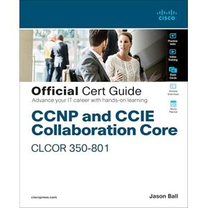 Ball, Jason CCNP and CCIE Collaboration Core CLCOR 350-801 Official Cert Guide Ball, Jason CCNP and CCIE Collaboration Core CLCOR 350-801 Official Cert Guide
