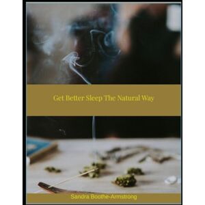 Boothe-Armstrong, Sandra Get Better Sleep The Natural Way Boothe-Armstrong, Sandra Get Better Sleep The Natural Way