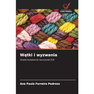 Pedroso, Ana Paula Ferreira Wątki i wyzwania: ¿cie¿ki kszta¿cenia nauczycieli EJA Pedroso, Ana Paula Ferreira Wątki i wyzwania: ¿cie¿ki kszta¿cenia nauczycieli EJA