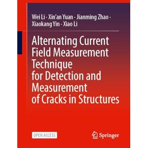 Li, Wei Alternating Current Field Measurement Technique for Detection and Measurement of Cracks in Structures Li, Wei Alternating Current Field Measurement Technique for Detection and Measurement of Cracks in Structures