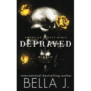 J, Bella Depraved: Dark MC Romance (American Street Kings Special Edition) J, Bella Depraved: Dark MC Romance (American Street Kings Special Edition)
