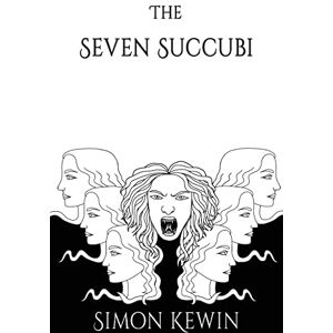 Kewin, Simon The Seven Succubi: the second story of Her Majesty’s Office of the Witchfinder General, protecting the public from the unnatural since 1645: 2 Kewin, Simon The Seven Succubi: the second story of Her Majesty’s Office of the Witchfinder General, protecting the public from the unnatural since 1645: 2