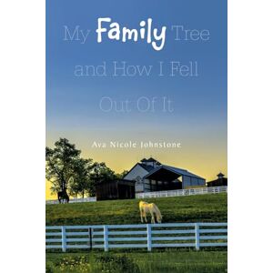 Johnstone, Ava Nicole My Family Tree and How I Fell Out Of It Johnstone, Ava Nicole My Family Tree and How I Fell Out Of It