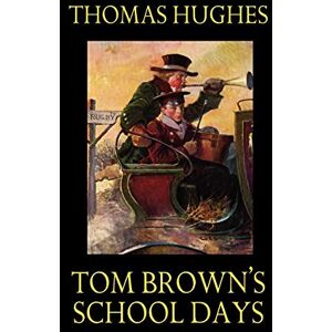 Hughes, Thomas Tom Brown's School Days Hughes, Thomas Tom Brown's School Days