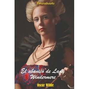 Wilde, Oscar El abanico de Lady Windermere Wilde, Oscar El abanico de Lady Windermere