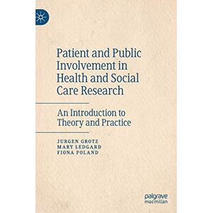 Grotz, Jurgen Patient and Public Involvement in Health and Social Care Research: An Introduction to Theory and Practice Grotz, Jurgen Patient and Public Involvement in Health and Social Care Research: An Introduction to Theory and Practice