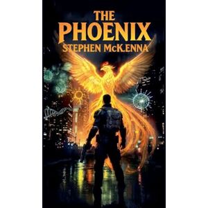 Mckenna, Stephen The Phoenix Mckenna, Stephen The Phoenix