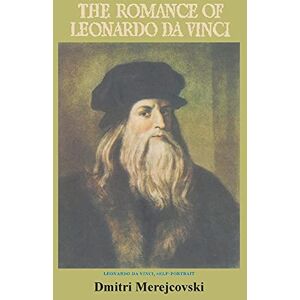 Sergeyevich Merezhkovsky, Dmitry The Romance of Leonardo Da Vinci Sergeyevich Merezhkovsky, Dmitry The Romance of Leonardo Da Vinci