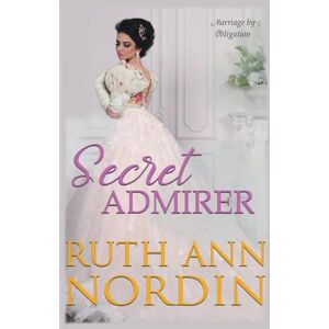 Nordin, Ruth Ann Secret Admirer: 1 (Marriage by Obligation) Nordin, Ruth Ann Secret Admirer: 1 (Marriage by Obligation)
