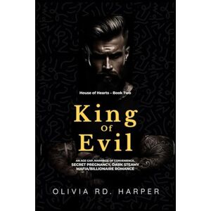 HARPER, OLIVIA RD. King of evil: An age gap, marriage of convenience, secret pregnancy, dark steamy mafia/billionaire romance (House of Hearts) HARPER, OLIVIA RD. King of evil: An age gap, marriage of convenience, secret pregnancy, dark steamy mafia/billionaire romance (House of Hearts)