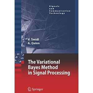 Šmídl, Václav The Variational Bayes Method in Signal Processing (Signals and Communication Technology) Šmídl, Václav The Variational Bayes Method in Signal Processing (Signals and Communication Technology)