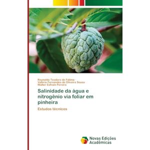 Fátima, Reynaldo Teodoro de Salinidade da água e nitrogênio via foliar em pinheira: Estudos técnicos Fátima, Reynaldo Teodoro de Salinidade da água e nitrogênio via foliar em pinheira: Estudos técnicos