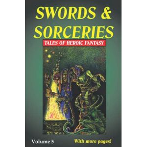 Riley, David A. Swords & Sorceries: Tales of Heroic Fantasy Volume 5 Riley, David A. Swords & Sorceries: Tales of Heroic Fantasy Volume 5