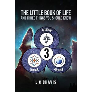 C Chavis, L The Little Book of Life: and Three Things You Should Know C Chavis, L The Little Book of Life: and Three Things You Should Know