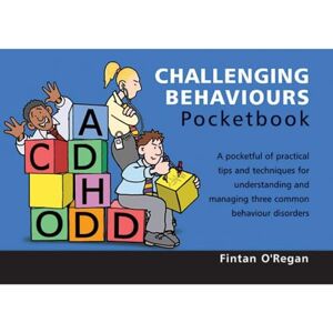 O'Regan, Fintan Challenging Behaviours Pocketbook: Challenging Behaviours Pocketbook O'Regan, Fintan Challenging Behaviours Pocketbook: Challenging Behaviours Pocketbook