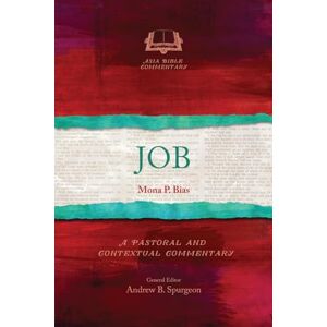 Bias, Mona P. Job: A Pastoral and Contextual Commentary (Asia Bible Commentary Series) Bias, Mona P. Job: A Pastoral and Contextual Commentary (Asia Bible Commentary Series)