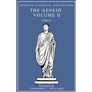 Virgil The Aeneid Volume II: Latin and English Parallel Translation (Hopkins Classical Collection) Virgil The Aeneid Volume II: Latin and English Parallel Translation (Hopkins Classical Collection)