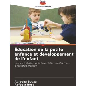 Souza, Adreeza Éducation de la petite enfance et développement de l'enfant: Le pouvoir des jeux et de la récréation dans les cours d'éducation physique Souza, Adreeza Éducation de la petite enfance et développement de l'enfant: Le pouvoir des jeux et de la récréation dans les cours d'éducation physique