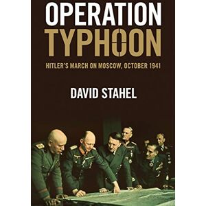 Stahel, David Operation Typhoon: Hitler's March on Moscow, October 1941 Stahel, David Operation Typhoon: Hitler's March on Moscow, October 1941