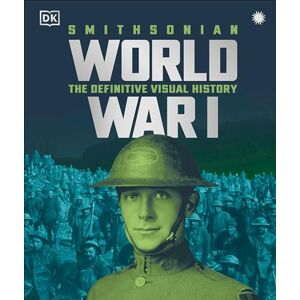 DK World War I: The Definitive Visual History, New Edition ( Definitive Visual Histories) DK World War I: The Definitive Visual History, New Edition ( Definitive Visual Histories)