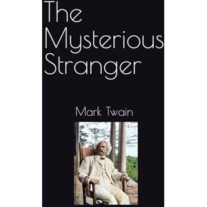 Twain, Mark The Mysterious Stranger Twain, Mark The Mysterious Stranger