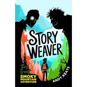 Keats, Andy Story Weaver: The Great Smoky Mountain Adventure Keats, Andy Story Weaver: The Great Smoky Mountain Adventure