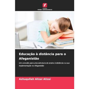 Alizai, Ashuqullah Alizai Educação à distância para o Afeganistão: Um conceito para uma estrutura de ensino à distância e a sua implementação no Afeganistão Alizai, Ashuqullah Alizai Educação à distância para o Afeganistão: Um conceito para uma estrutura de ensino à distância e a sua implementação no Afeganistão