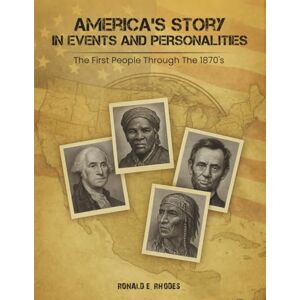 E. Rhodes, Ronald America's Story in Events and Personalities E. Rhodes, Ronald America's Story in Events and Personalities