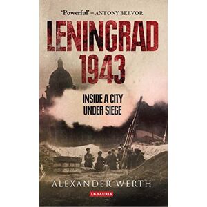 Werth, Alexander Leningrad 1943: Inside a City Under Siege Werth, Alexander Leningrad 1943: Inside a City Under Siege