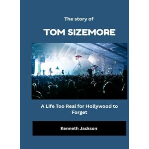 Jackson The Story of Tom Sizemore: A Life Too Real for Hollywood to Forget (Stories That Outlived the Screen) Jackson The Story of Tom Sizemore: A Life Too Real for Hollywood to Forget (Stories That Outlived the Screen)