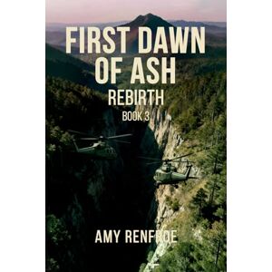 Renfroe, Amy First Dawn Of Ash Rebirth: Book 3 Renfroe, Amy First Dawn Of Ash Rebirth: Book 3