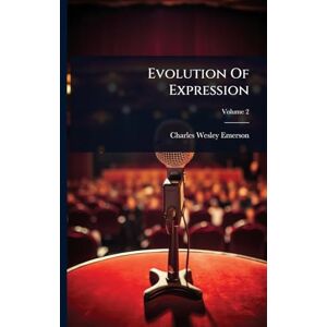 Emerson, Charles Wesley Evolution Of Expression Emerson, Charles Wesley Evolution Of Expression