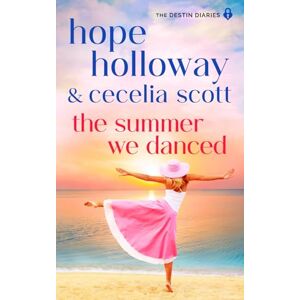 Holloway, Hope The Summer We Danced (The Destin Diaries) Holloway, Hope The Summer We Danced (The Destin Diaries)