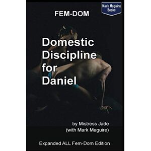 Jade, Mistress Domestic Discipline for Daniel Extended ALL Fem-Dom Edition Jade, Mistress Domestic Discipline for Daniel Extended ALL Fem-Dom Edition