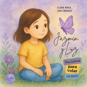 Lema Emanuele, Eliana María Jazmín y Luz: una historia para volar por dentro Lema Emanuele, Eliana María Jazmín y Luz: una historia para volar por dentro