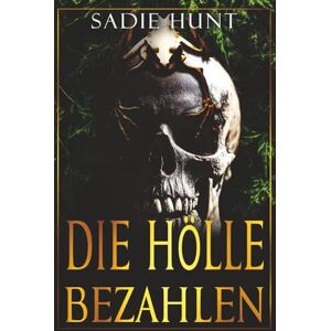 Hunt, Sadie Die Hölle Bezahlen: Diskrete Cover-Edition (Blackwell Bastards Discreet Deutsche Ausgaben) Hunt, Sadie Die Hölle Bezahlen: Diskrete Cover-Edition (Blackwell Bastards Discreet Deutsche Ausgaben)