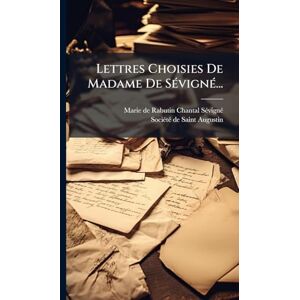 Lettres Choisies De Madame De SÃ(c)vignÃ(c)... Lettres Choisies De Madame De SÃ(c)vignÃ(c)...