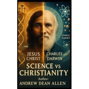 Allen, Andrew Science Vs Christianity: It is time to settle the issue (Bible stories) Allen, Andrew Science Vs Christianity: It is time to settle the issue (Bible stories)